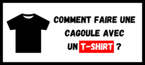 Lire la suite à propos de l’article Comment Faire une Cagoule avec un T-shirt