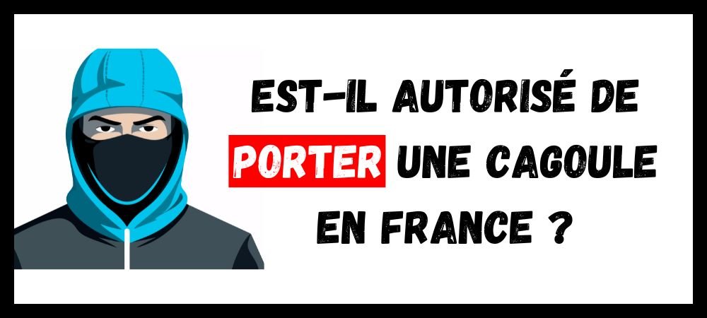 Lire la suite à propos de l’article Est-il autorisé de porter une cagoule en France ? Ce que dit la loi