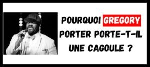 Lire la suite à propos de l’article Pourquoi Gregory Porter Porte-t-il une Cagoule ?
