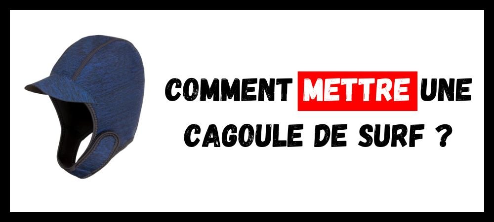 Lire la suite à propos de l’article Comment Mettre une Cagoule de Surf ?