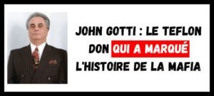 Lire la suite à propos de l’article John Gotti : Le Teflon Don qui a marqué l’histoire de la mafia